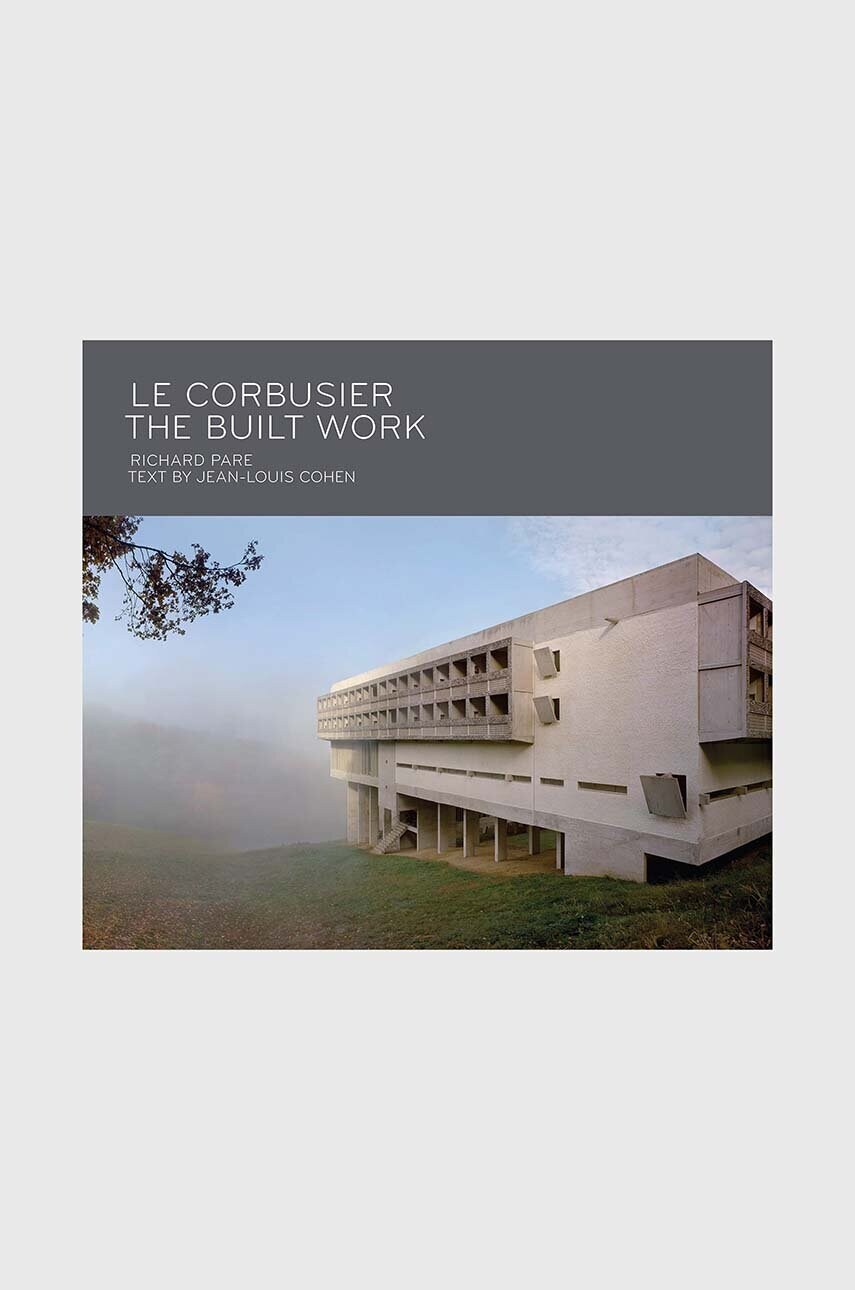 Книга Le Corbusier - The Built Work, Richard Pare, Jean-Louis Cohen, English